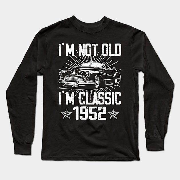 Vintage Classic Car I'm Not Old I'm Classic 1952 Long Sleeve T-Shirt by Mhoon 